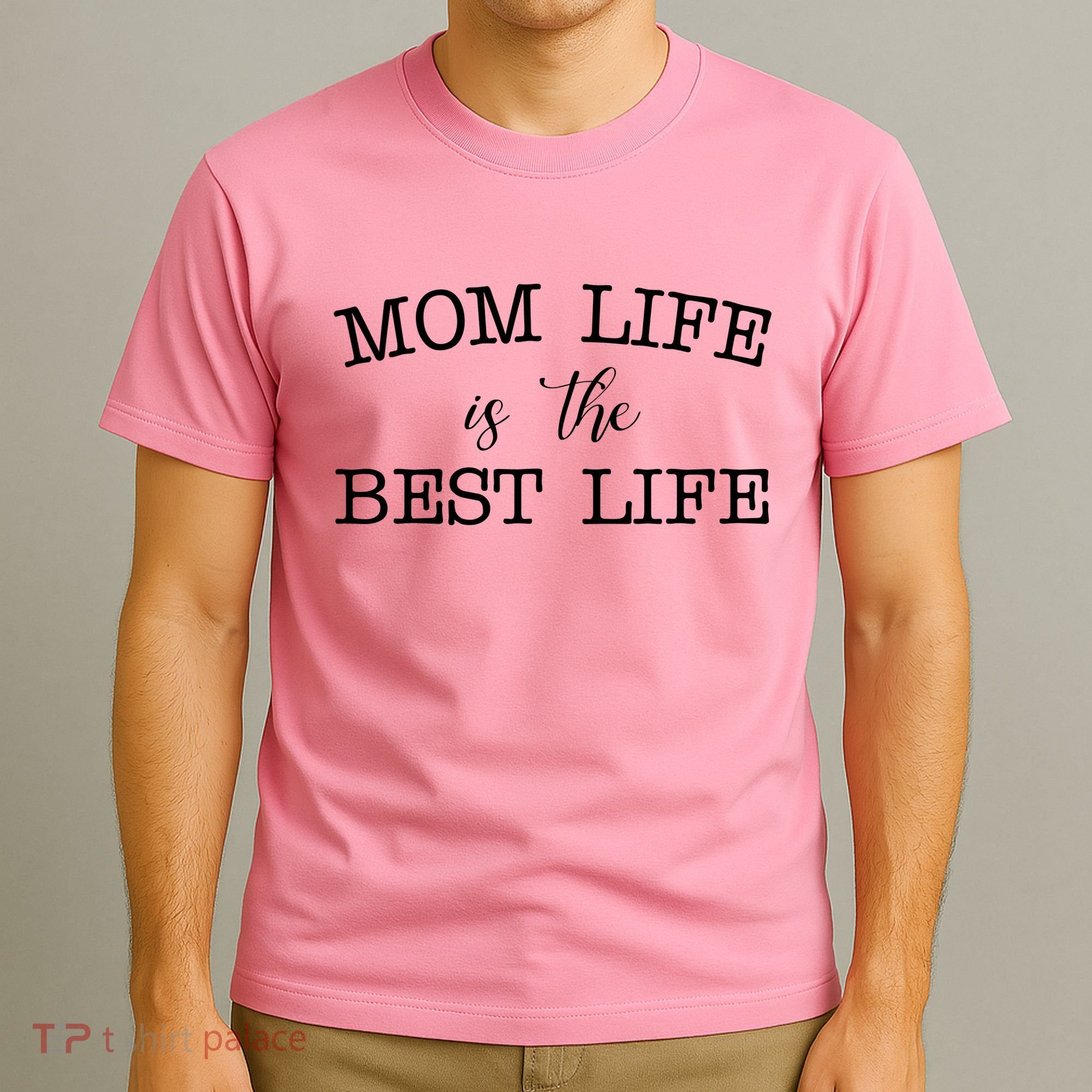 Mom Life Is The Best Life Cute Gift T-Shirt