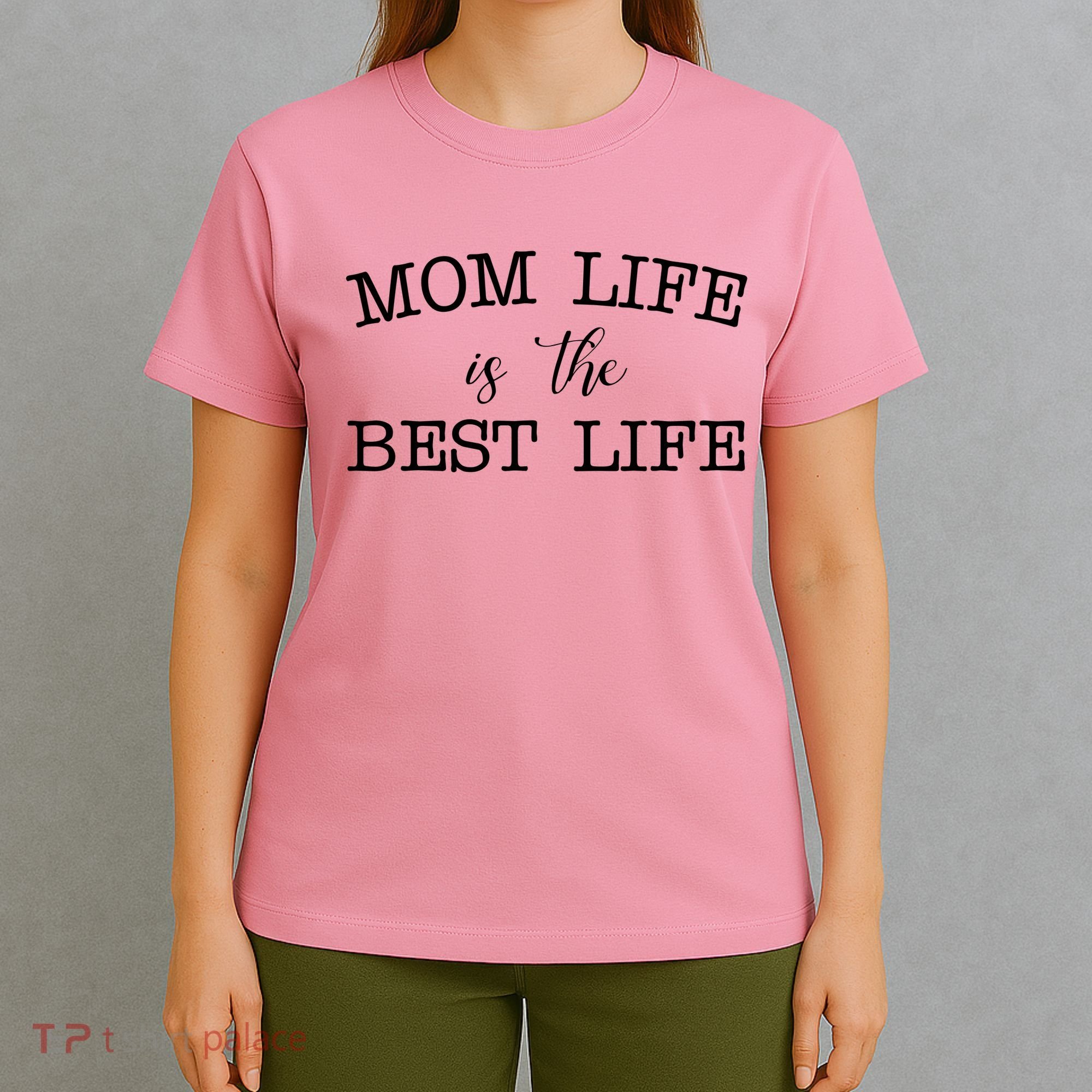 Mom Life Is The Best Life Cute Gift T-Shirt