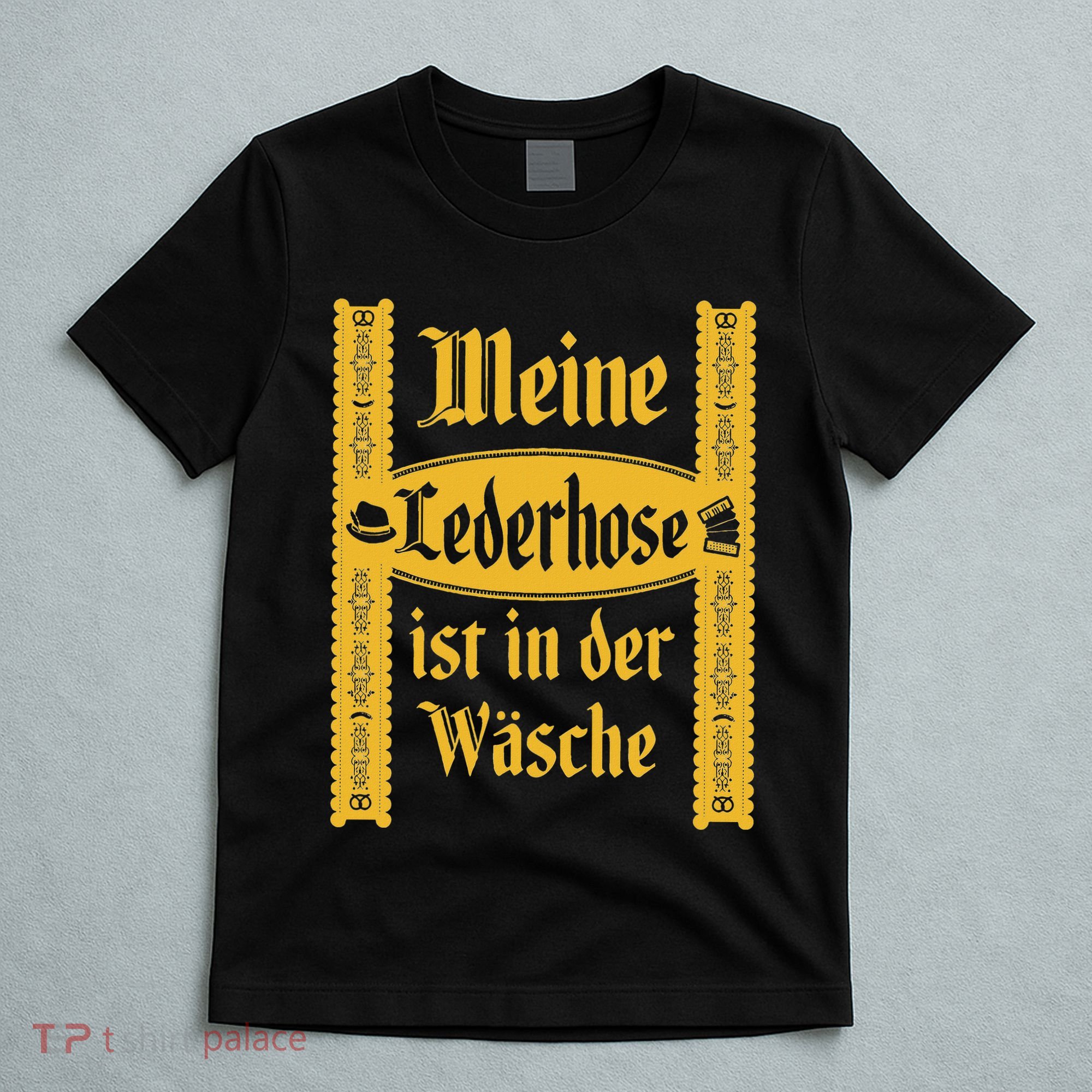 My Lederhosen Is In The Wash Funny Oktoberfest Costume T-Shirt