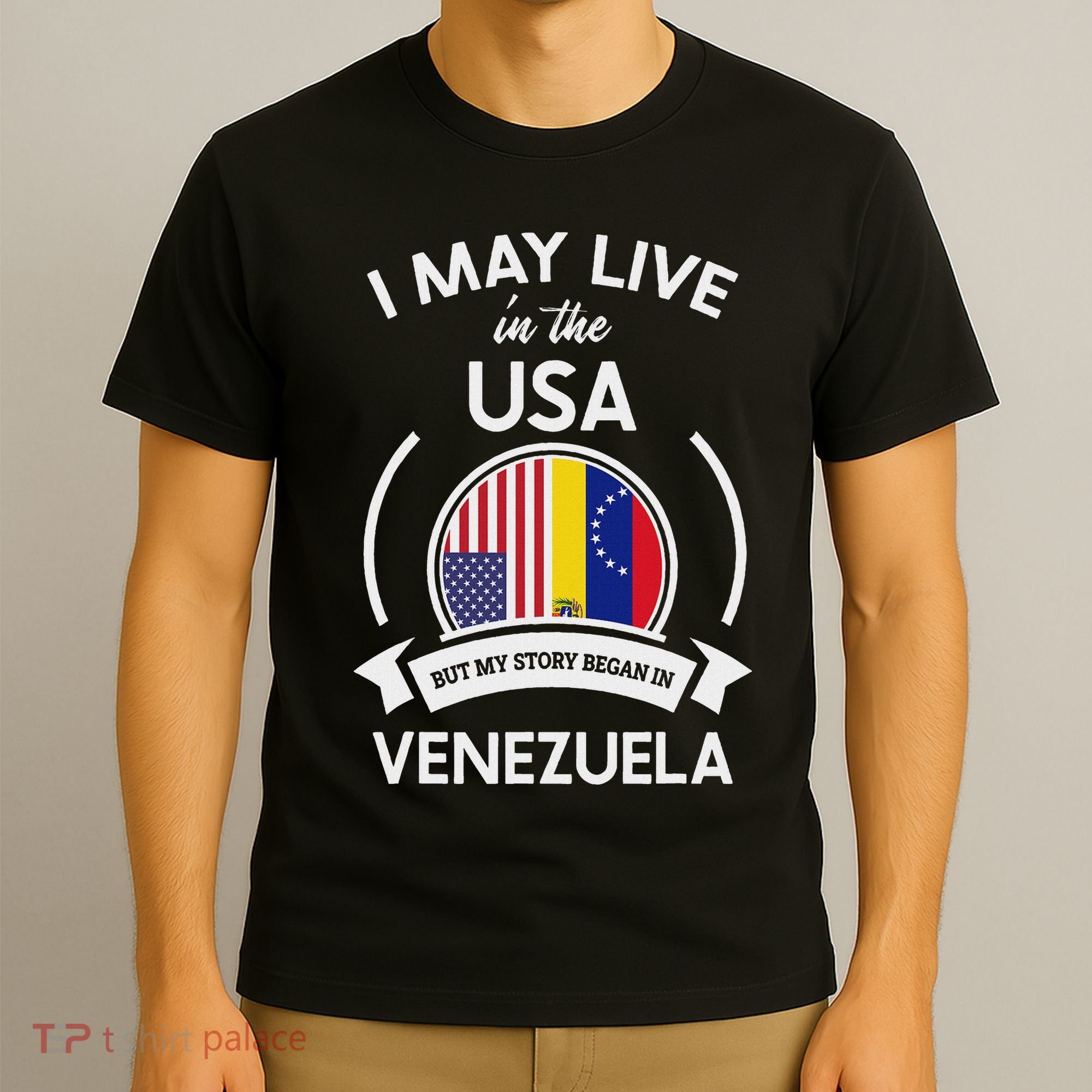 May Live In The Usa But My Story Began In Venezuela Gift T-Shirt