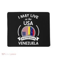 May Live In The Usa But My Story Began In Venezuela Gift Mousepad thumb 0