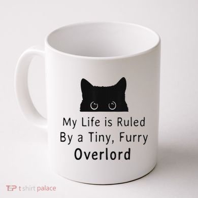 My Life Is Ruled By A Tiny Fluffy Overlord For Coffee Mug