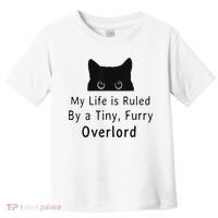 My Life Is Ruled By A Tiny Fluffy Overlord For Toddler T-Shirt thumb 0