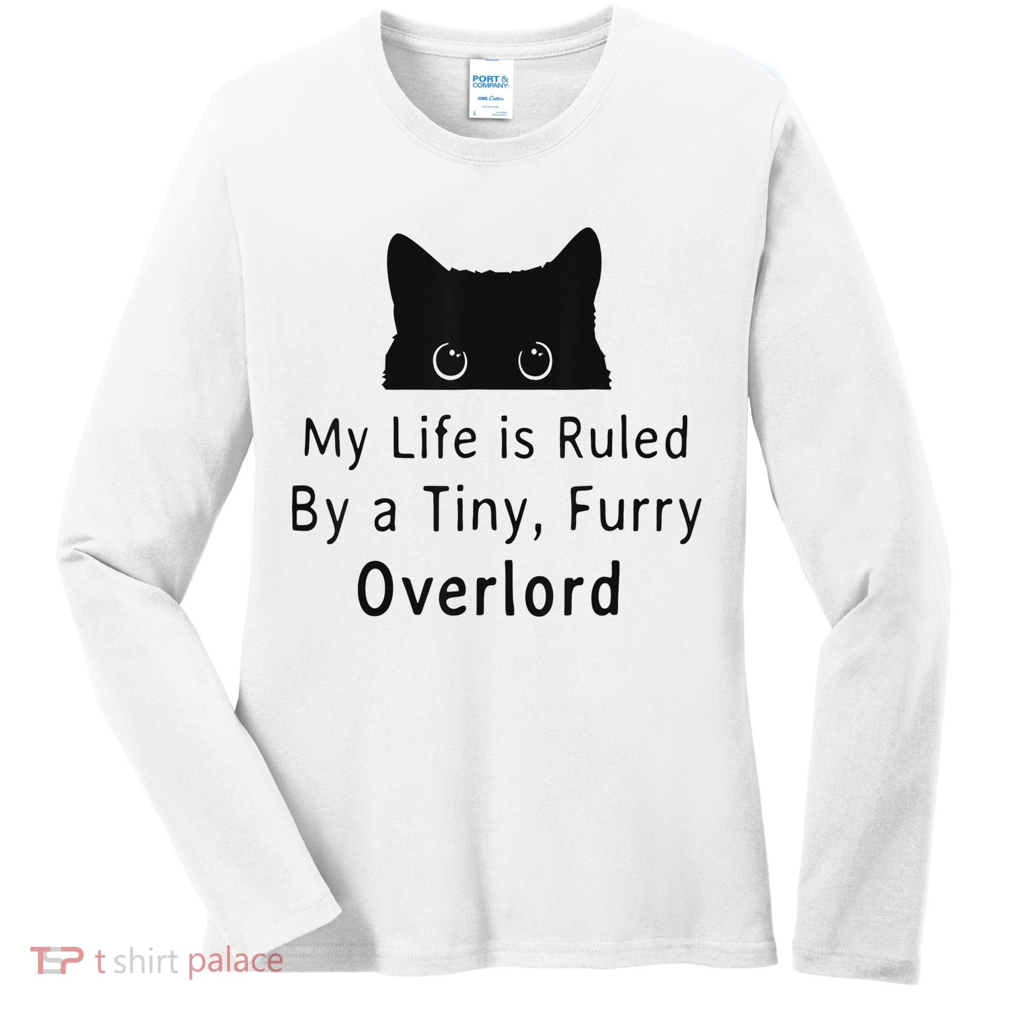 My Life Is Ruled By A Tiny Fluffy Overlord For Women's Long Sleeve Shirt
