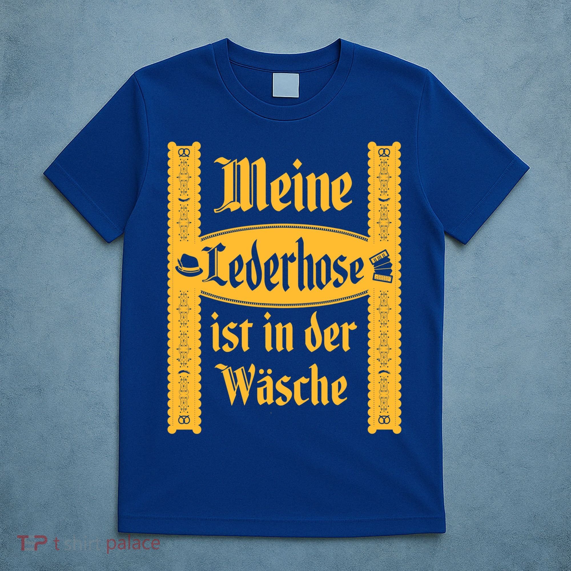 My Lederhosen Is In The Wash Funny Oktoberfest Costume T-Shirt
