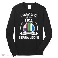 May Live In Usa But My Story Began In Sierra Leone Flag Gift Long Sleeve Shirt thumb 0