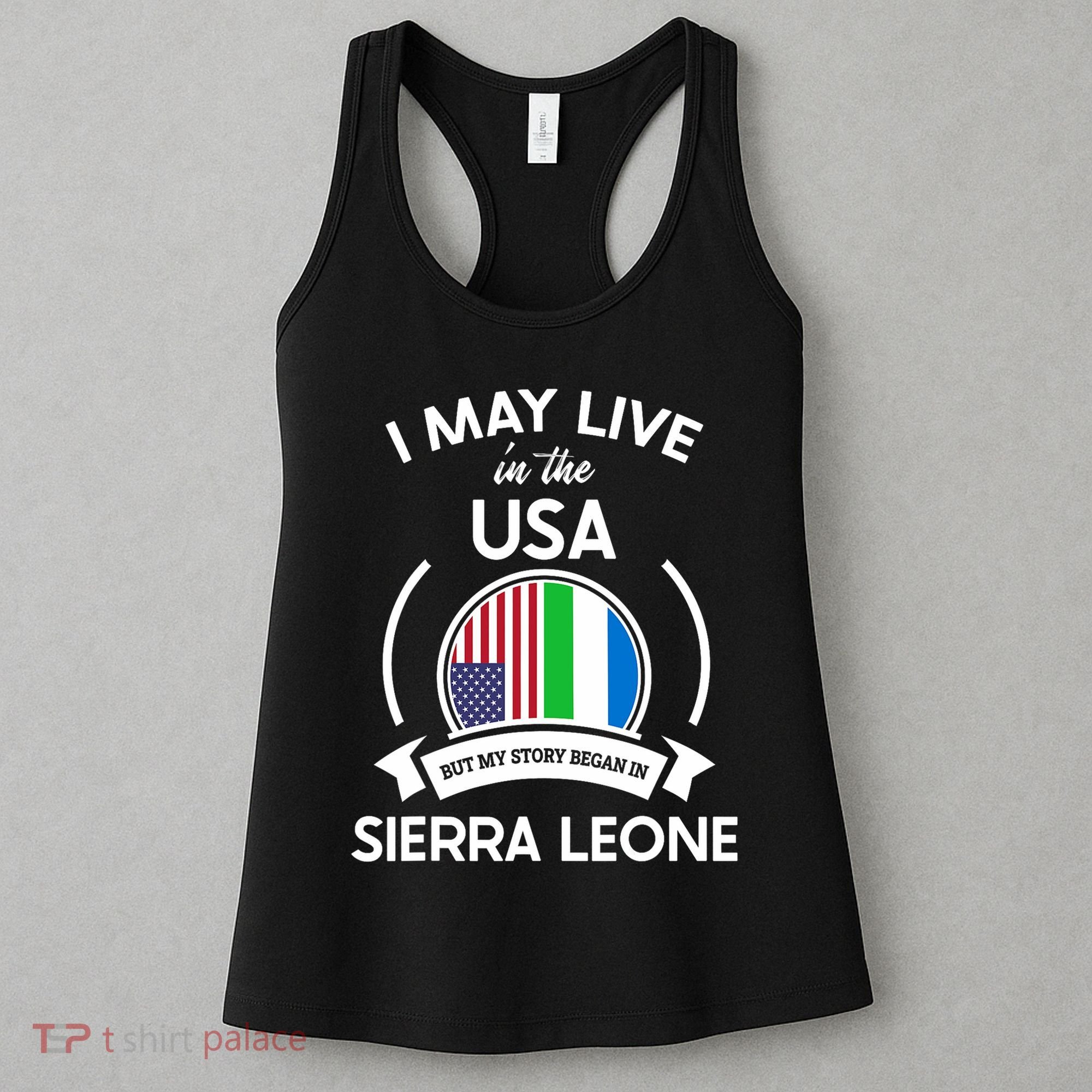 May Live In Usa But My Story Began In Sierra Leone Flag Gift Women's Tank Top