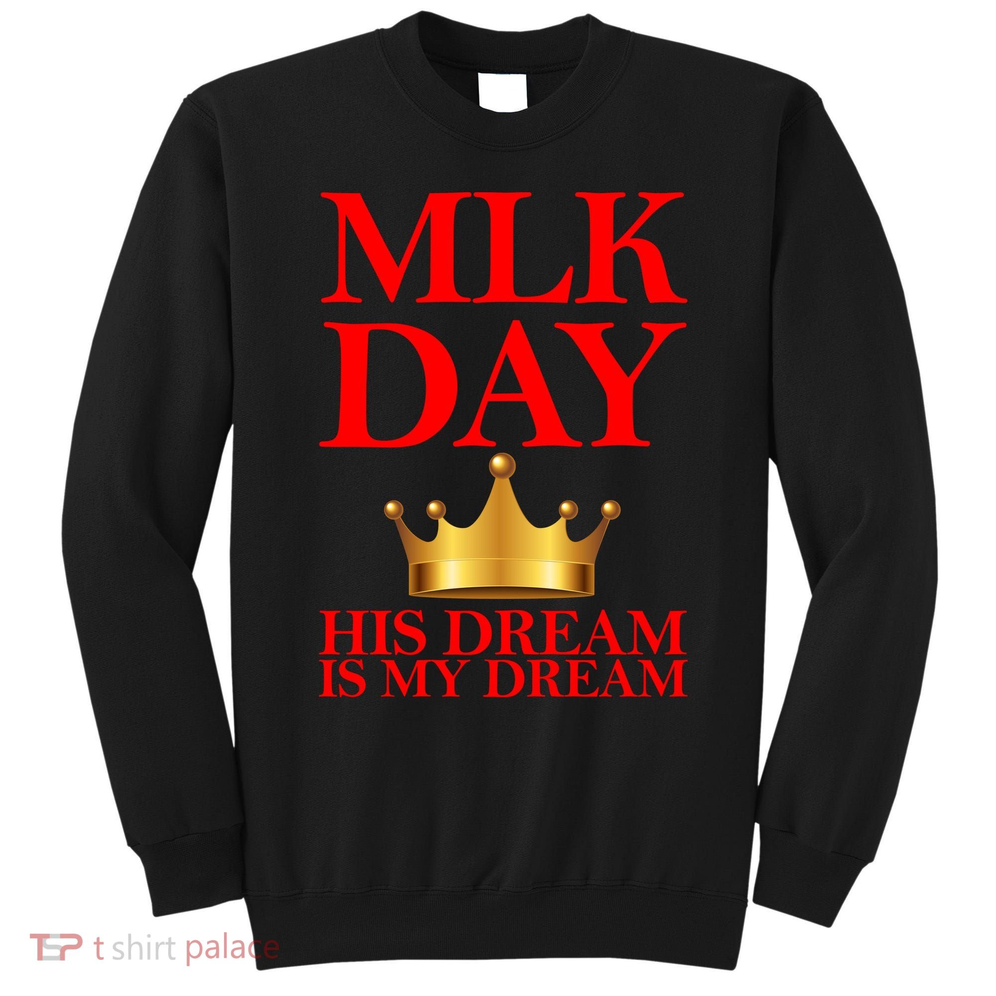 MLK Day His Dream Is My Dream Sweatshirt