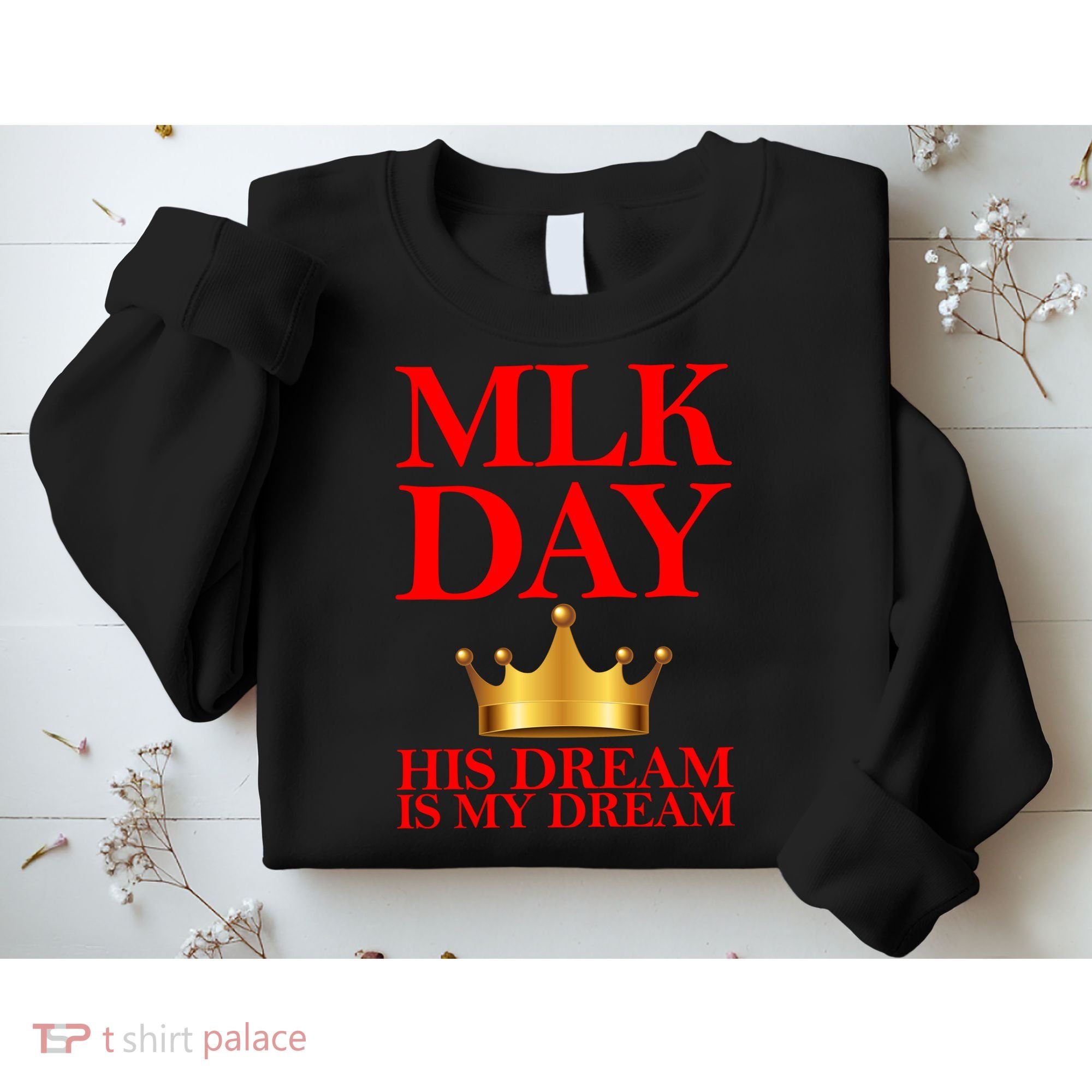 MLK Day His Dream Is My Dream Sweatshirt