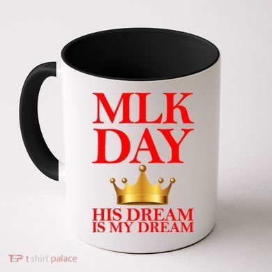 MLK Day His Dream Is My Dream Coffee Mug