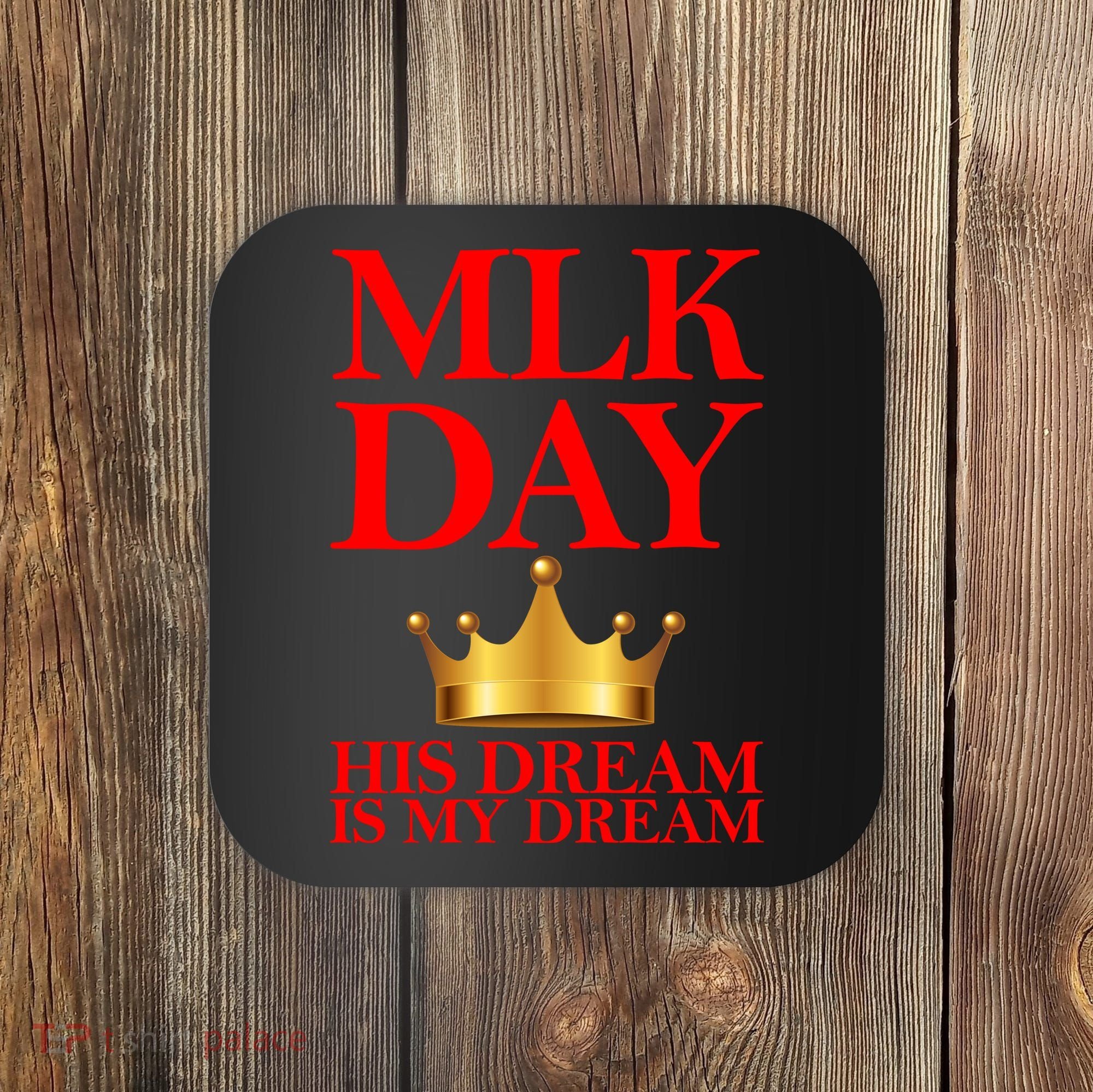 MLK Day His Dream Is My Dream Coaster