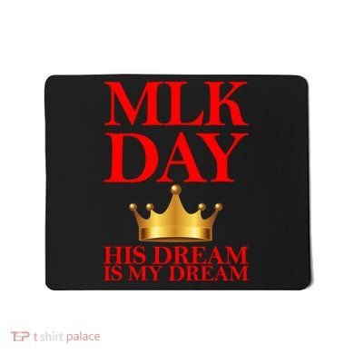 MLK Day His Dream Is My Dream Mousepad
