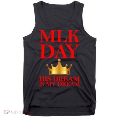 MLK Day His Dream Is My Dream Tank Top