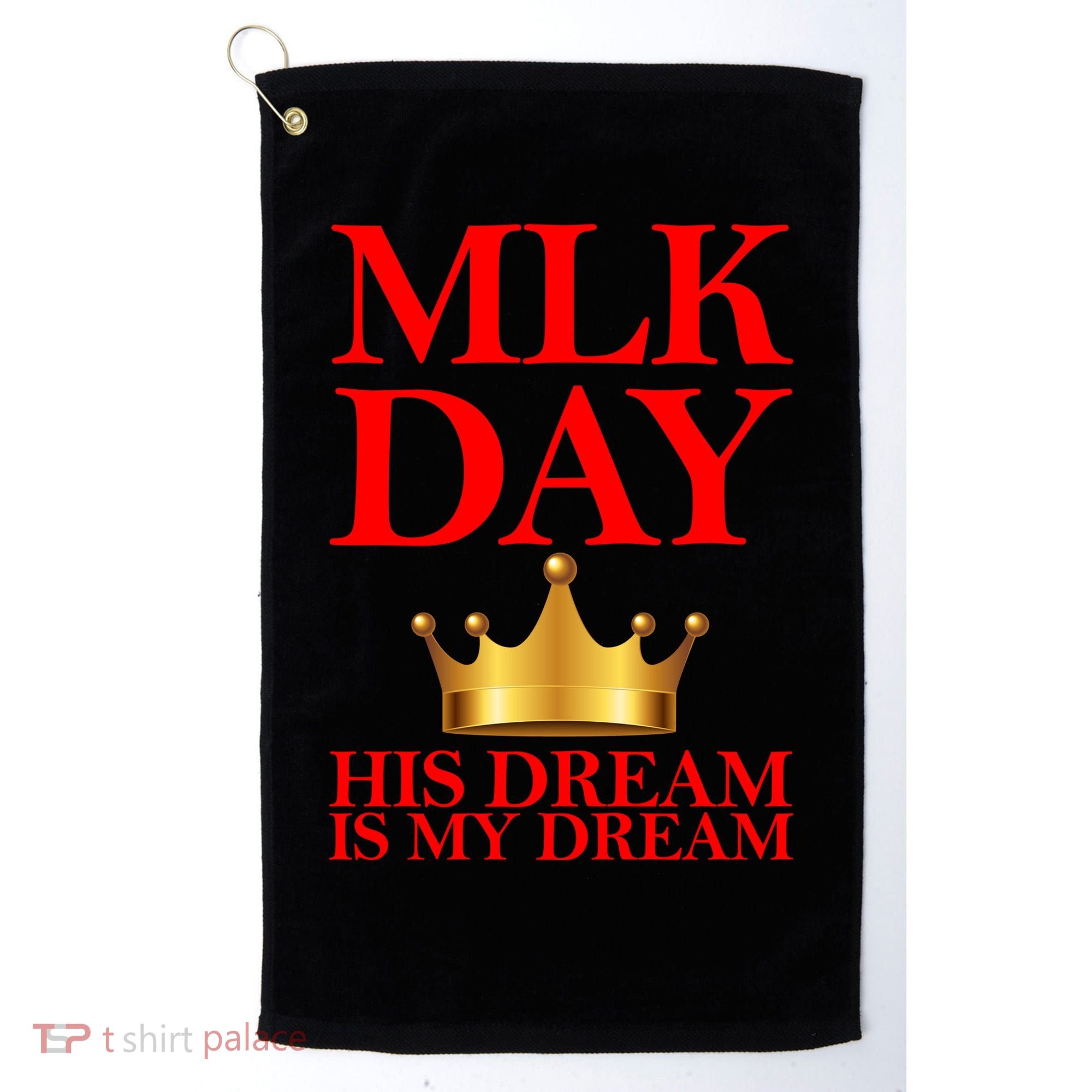MLK Day His Dream Is My Dream Golf Towel