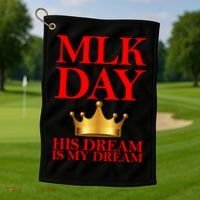 MLK Day His Dream Is My Dream Golf Towel thumb 1