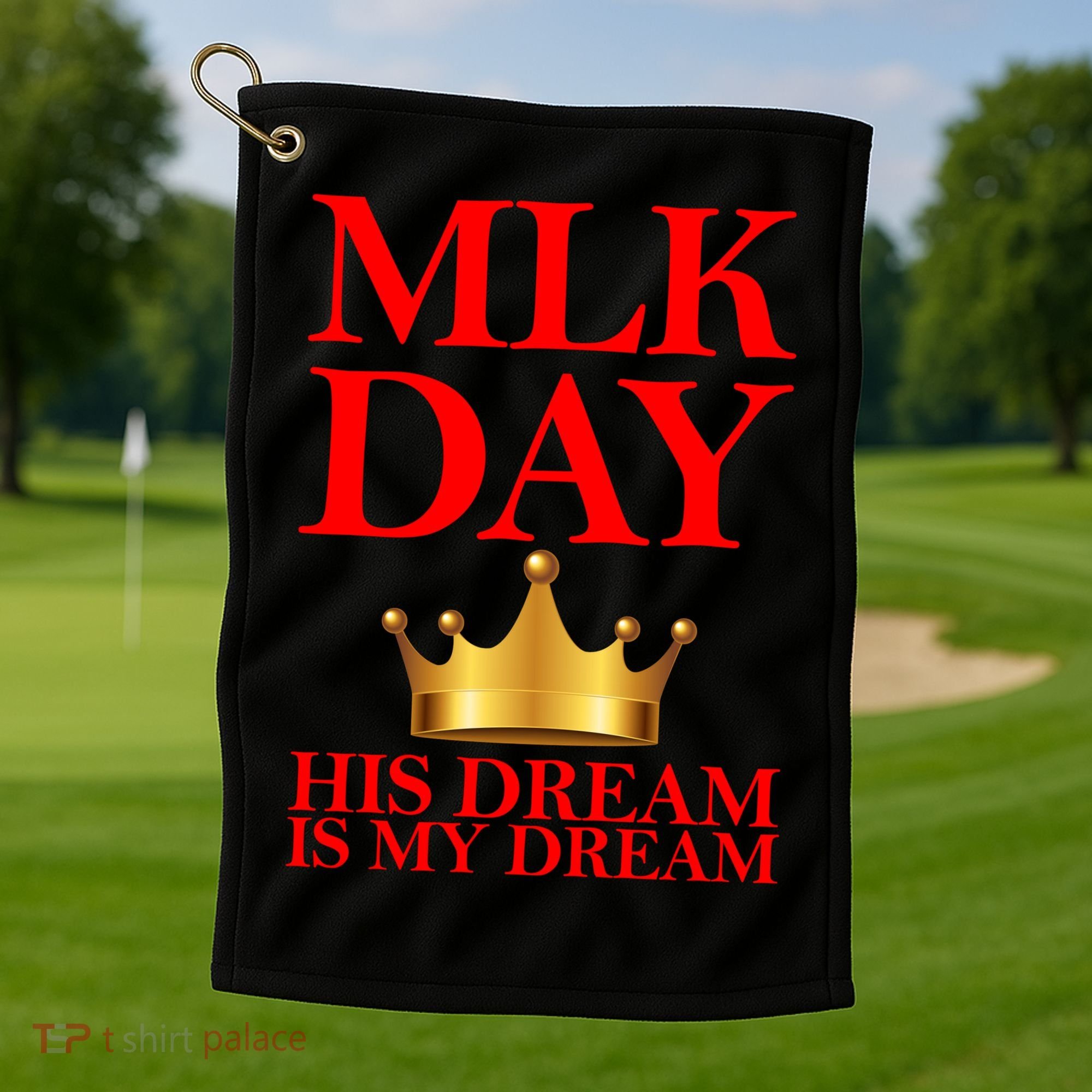 MLK Day His Dream Is My Dream Golf Towel