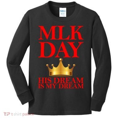 MLK Day His Dream Is My Dream Kids Long Sleeve Shirt