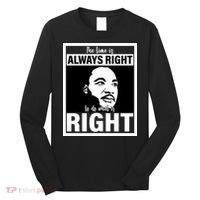 MLK Do What Is Right Martin Luther King Quote Long Sleeve Shirt thumb 0
