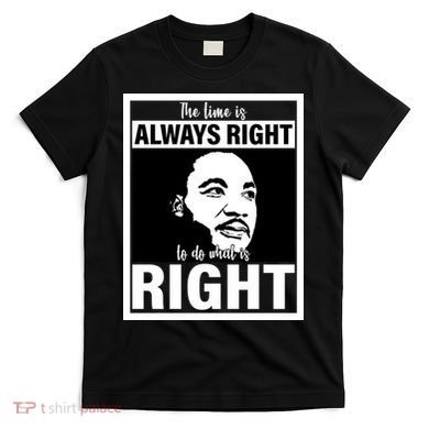 MLK Do What Is Right Martin Luther King Quote T-Shirt