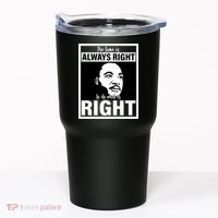 MLK Do What Is Right Martin Luther King Quote Tumbler thumb 0