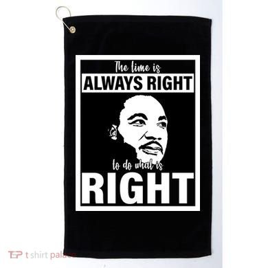 MLK Do What Is Right Martin Luther King Quote Golf Towel