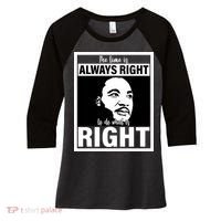 MLK Do What Is Right Martin Luther King Quote Women's Tri-Blend 3/4-Sleeve Raglan Shirt thumb 0