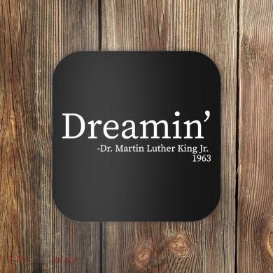 MLK Dreamin' Dr. Martin Luther King Jr. Coaster