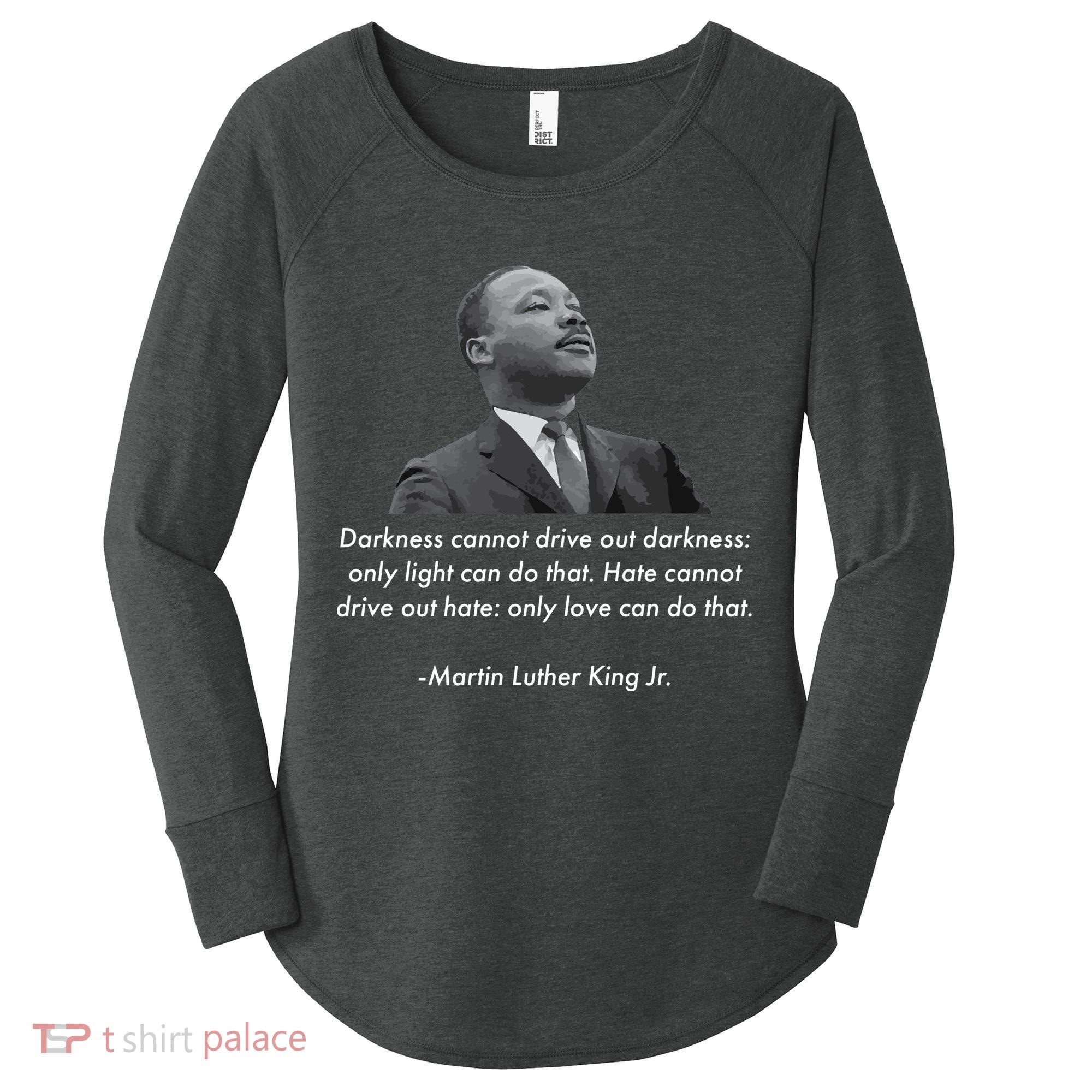 MLK Quote Martin Luther King Jr. Women's Perfect Tri Tunic Long Sleeve Shirt