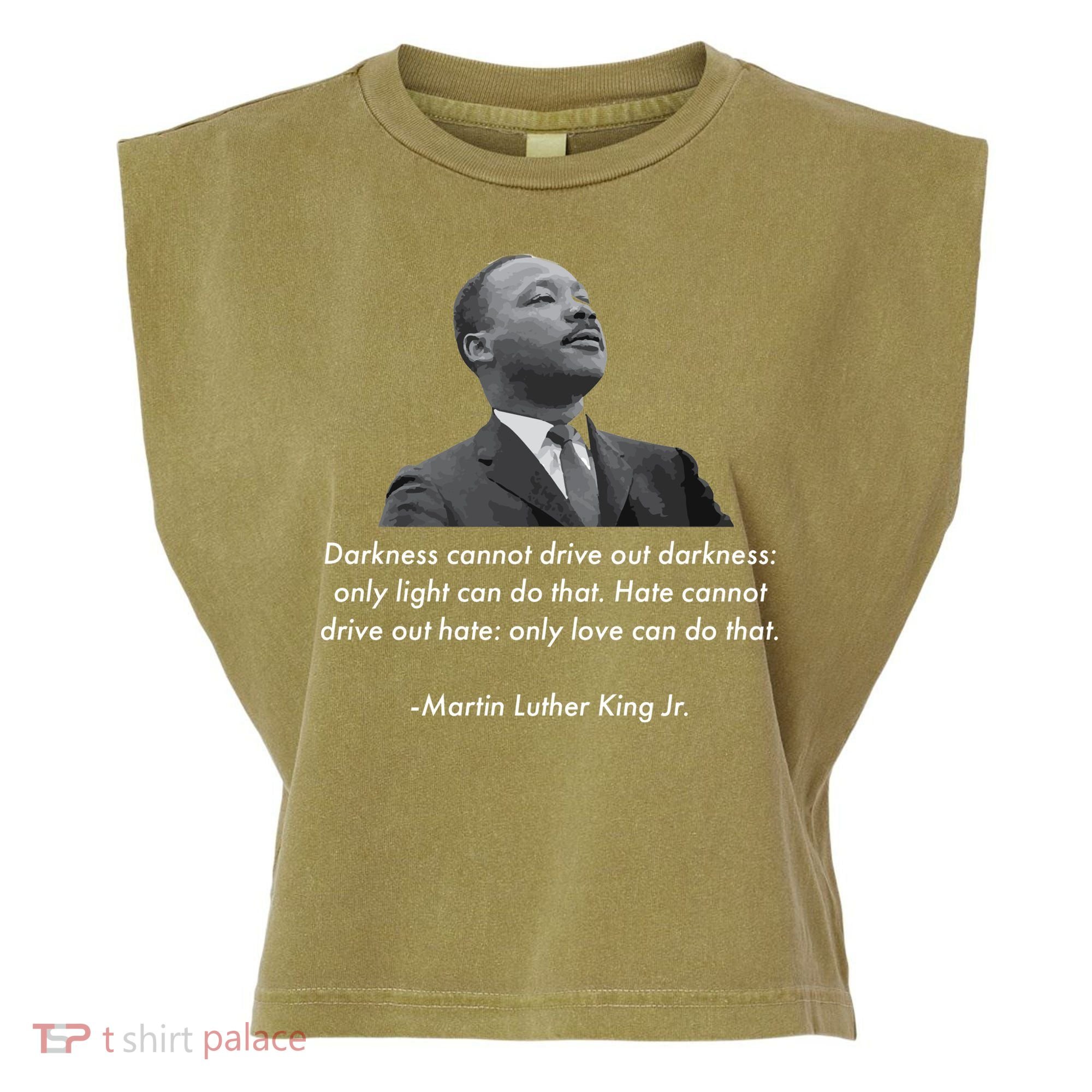 MLK Quote Martin Luther King Jr. Garment-Dyed Women's Muscle Tee