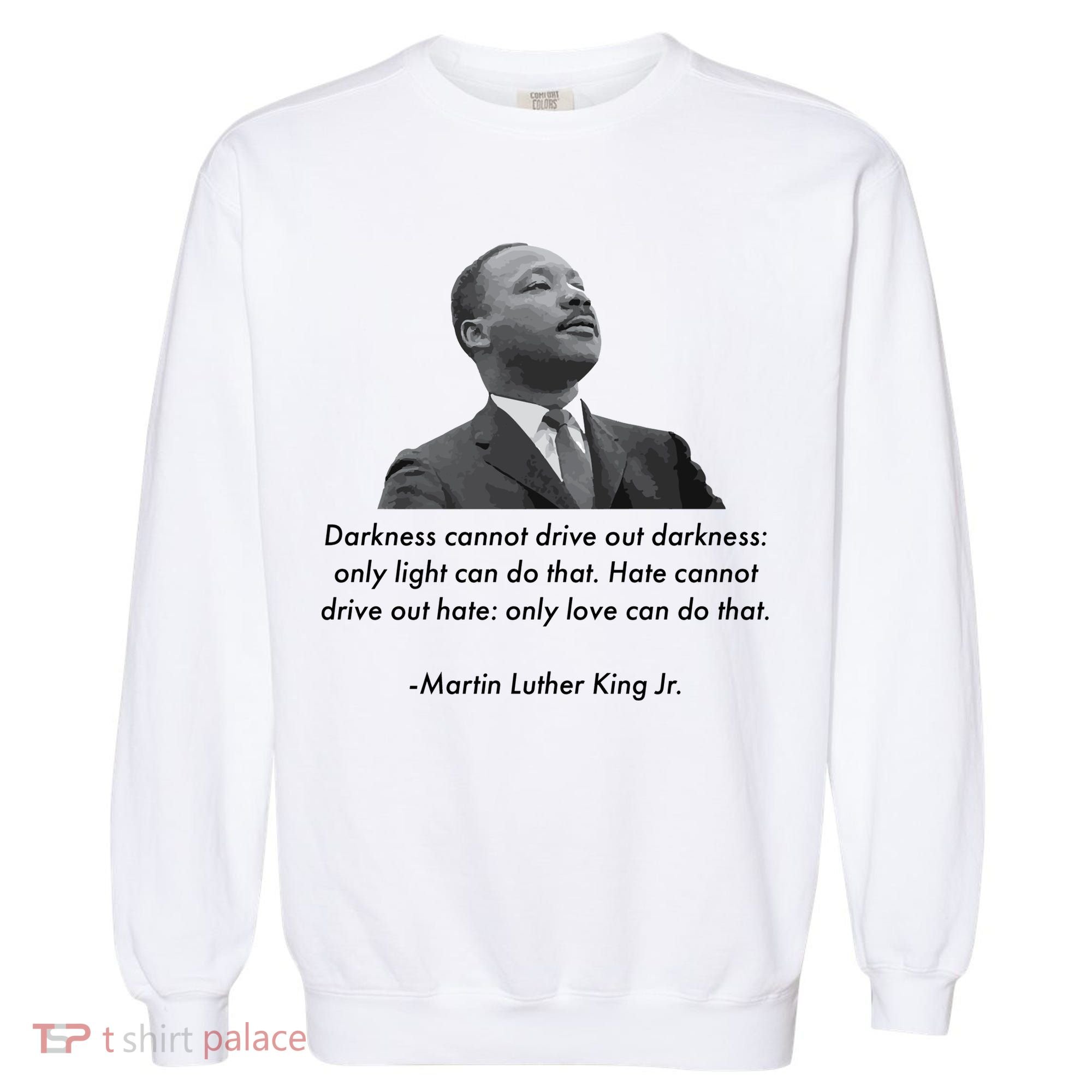 MLK Quote Martin Luther King Jr. Garment-Dyed Sweatshirt