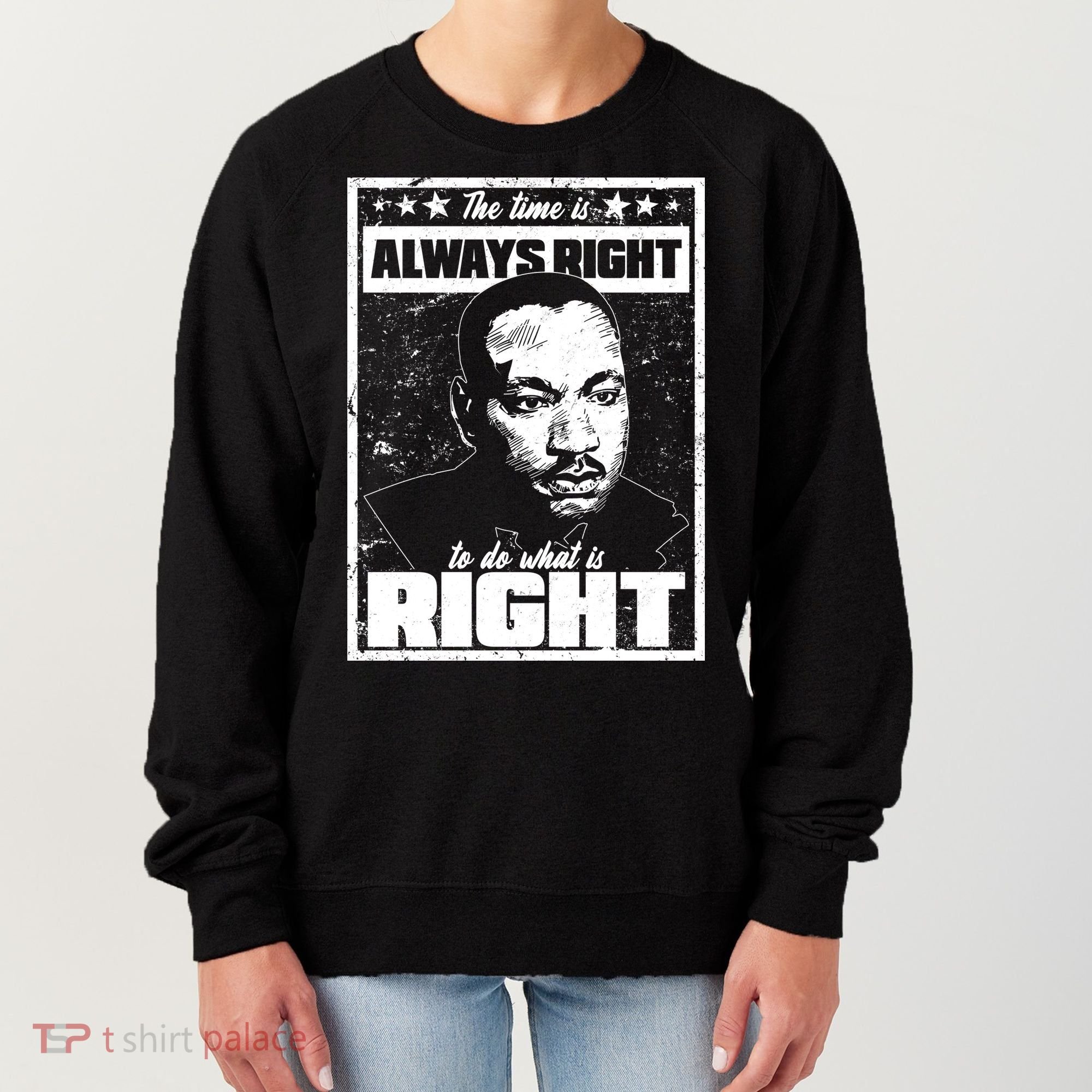 MLK The Time is Always Right to Do What is Right Women's Sweatshirt