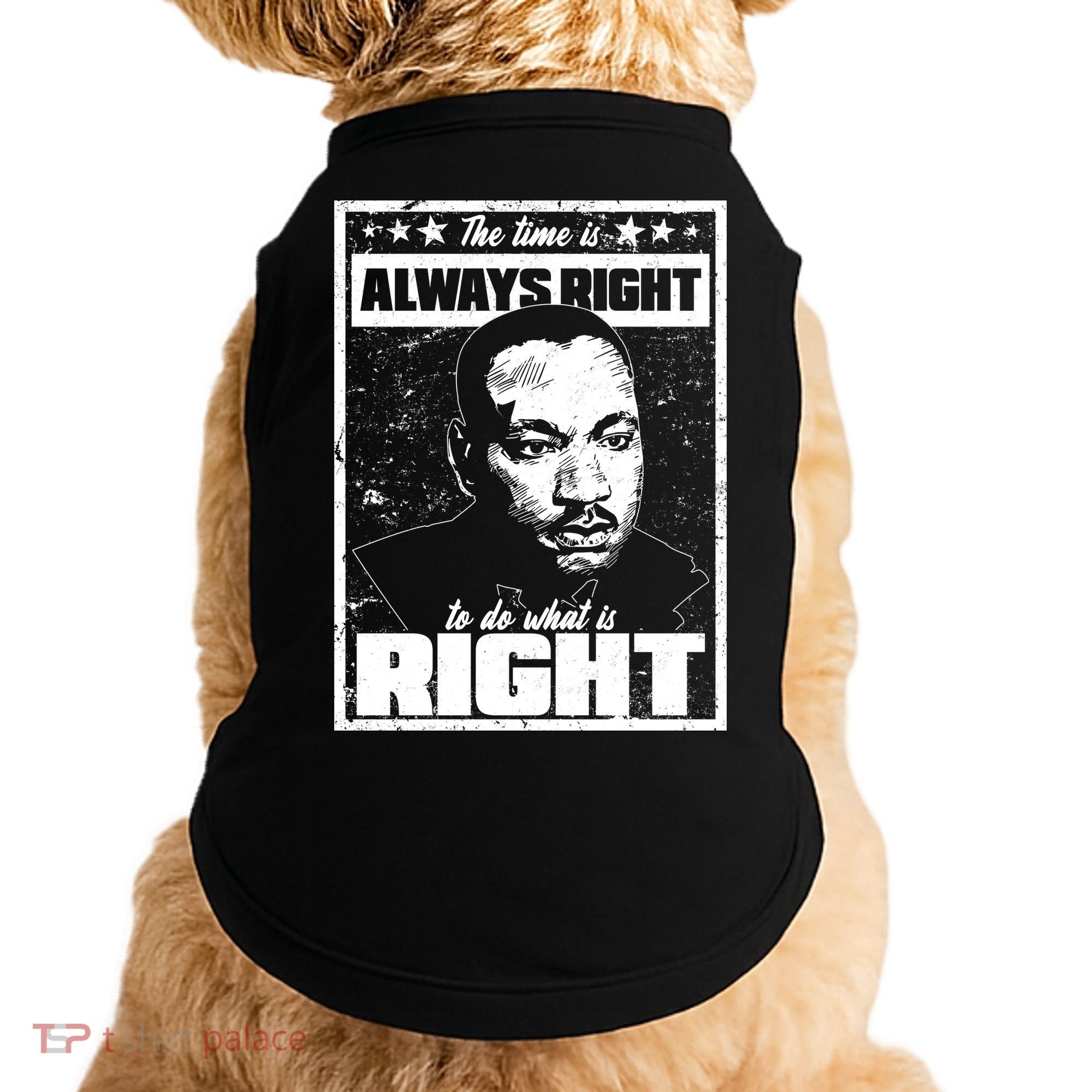 MLK The Time is Always Right to Do What is Right Doggie Tank