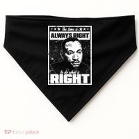 MLK The Time is Always Right to Do What is Right USA-Made Doggie Bandana thumb 0