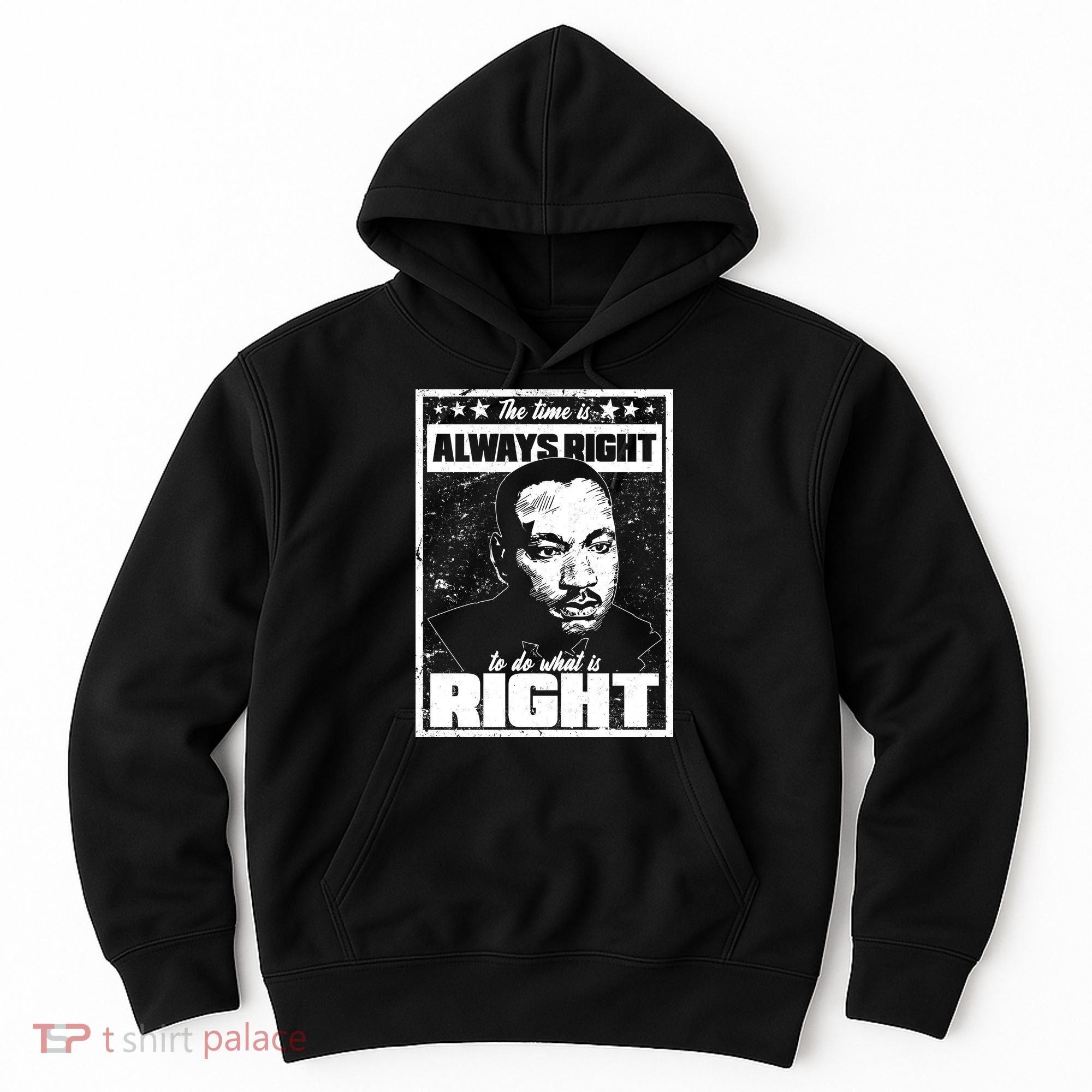MLK The Time is Always Right to Do What is Right Hoodie