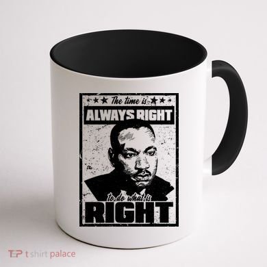 MLK The Time is Always Right to Do What is Right Coffee Mug back
