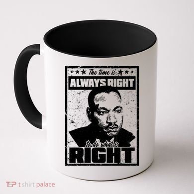 MLK The Time is Always Right to Do What is Right Coffee Mug