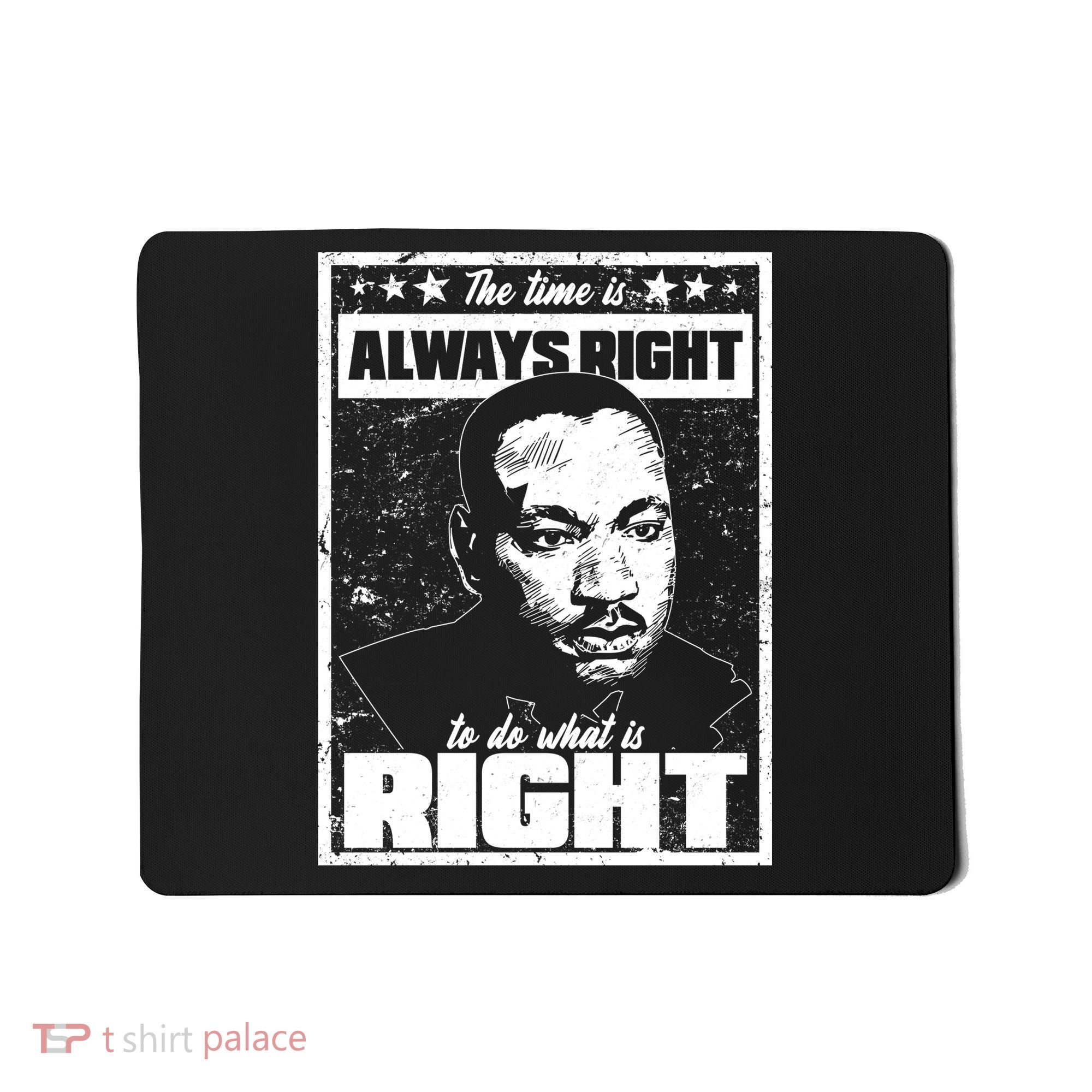 MLK The Time is Always Right to Do What is Right Mousepad