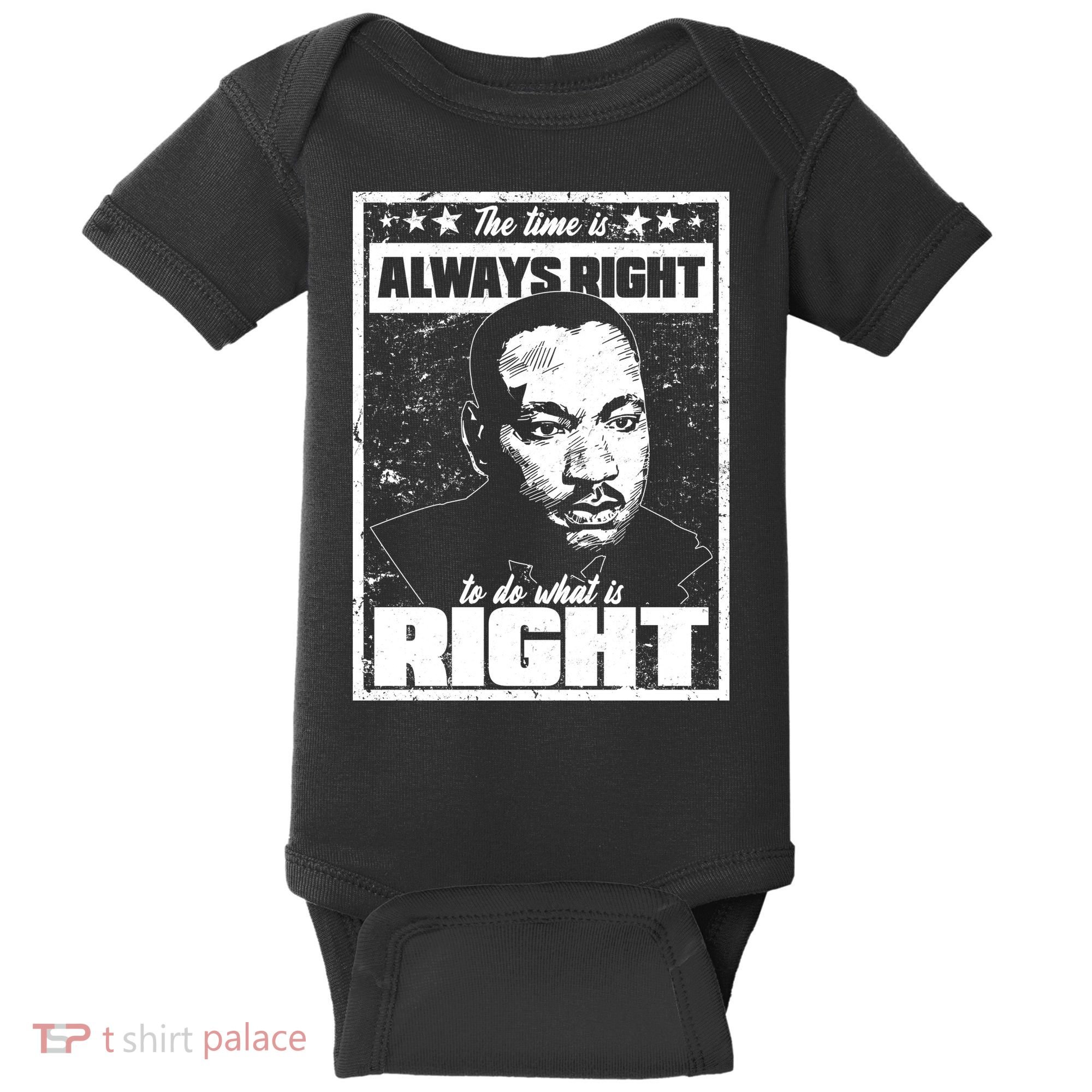 MLK The Time is Always Right to Do What is Right Baby Bodysuit