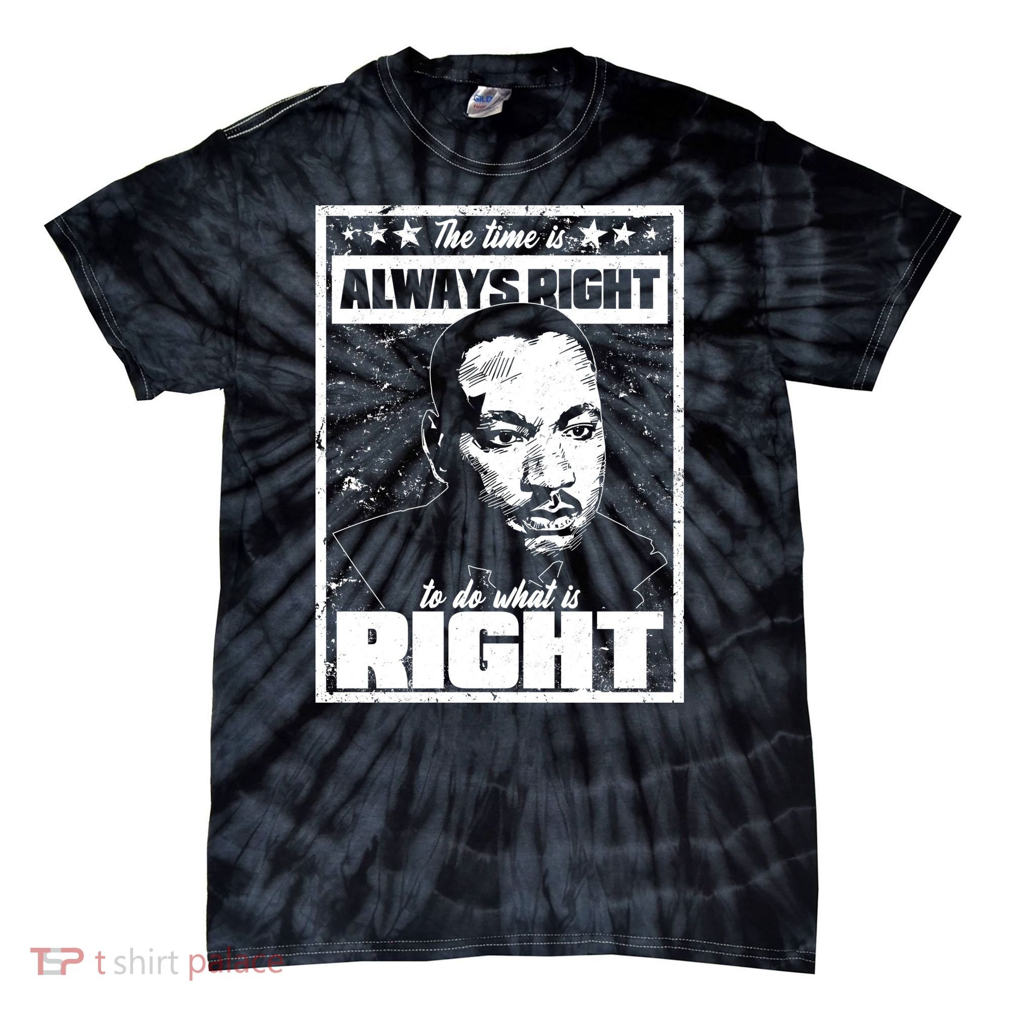 MLK The Time is Always Right to Do What is Right Tie-Dye T-Shirt