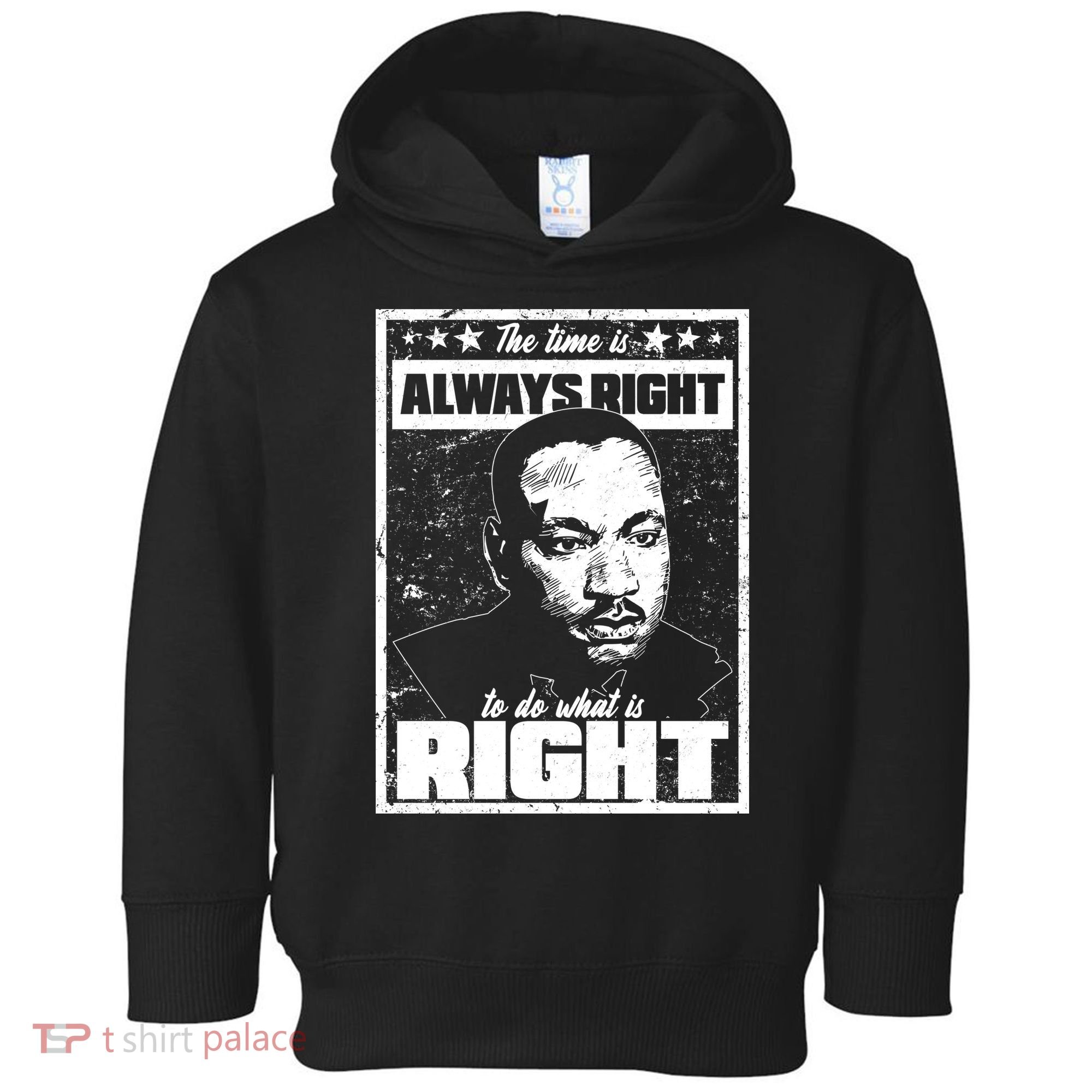 MLK The Time is Always Right to Do What is Right Toddler Hoodie