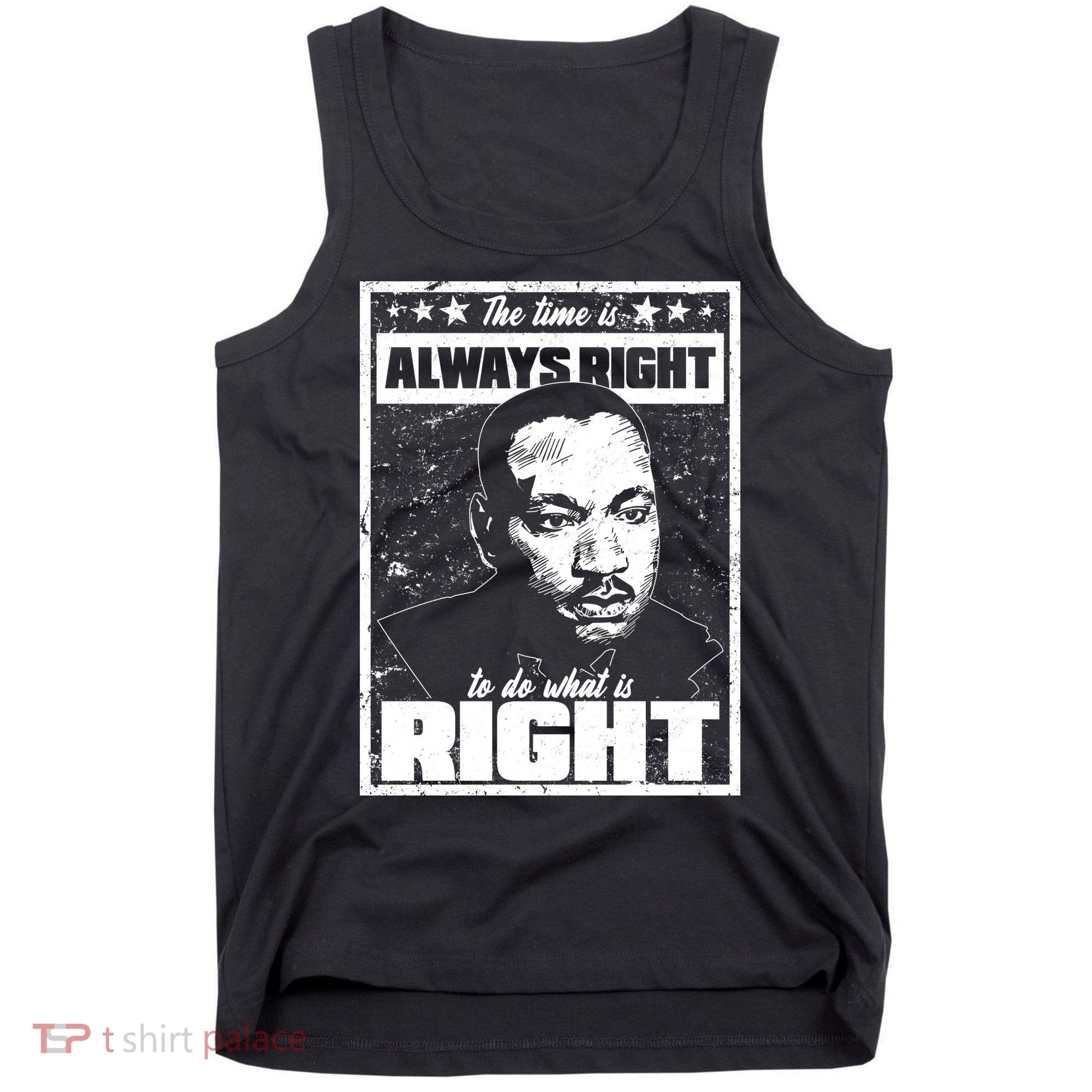 MLK The Time is Always Right to Do What is Right Tank Top