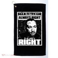 MLK The Time is Always Right to Do What is Right Golf Towel thumb 0