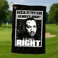 MLK The Time is Always Right to Do What is Right Golf Towel thumb 1