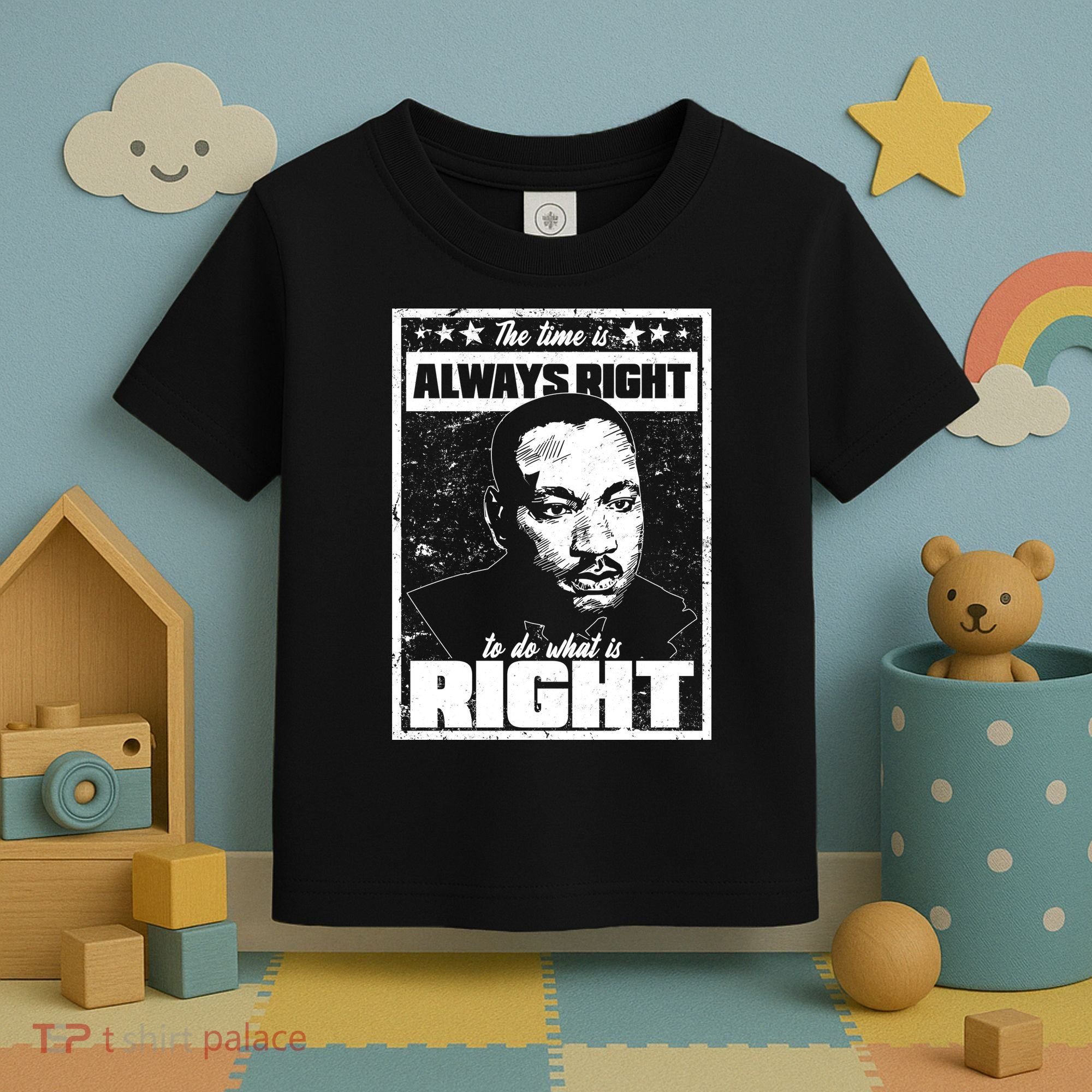 MLK The Time is Always Right to Do What is Right Toddler T-Shirt