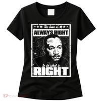 MLK The Time is Always Right to Do What is Right Women's T-Shirt thumb 0