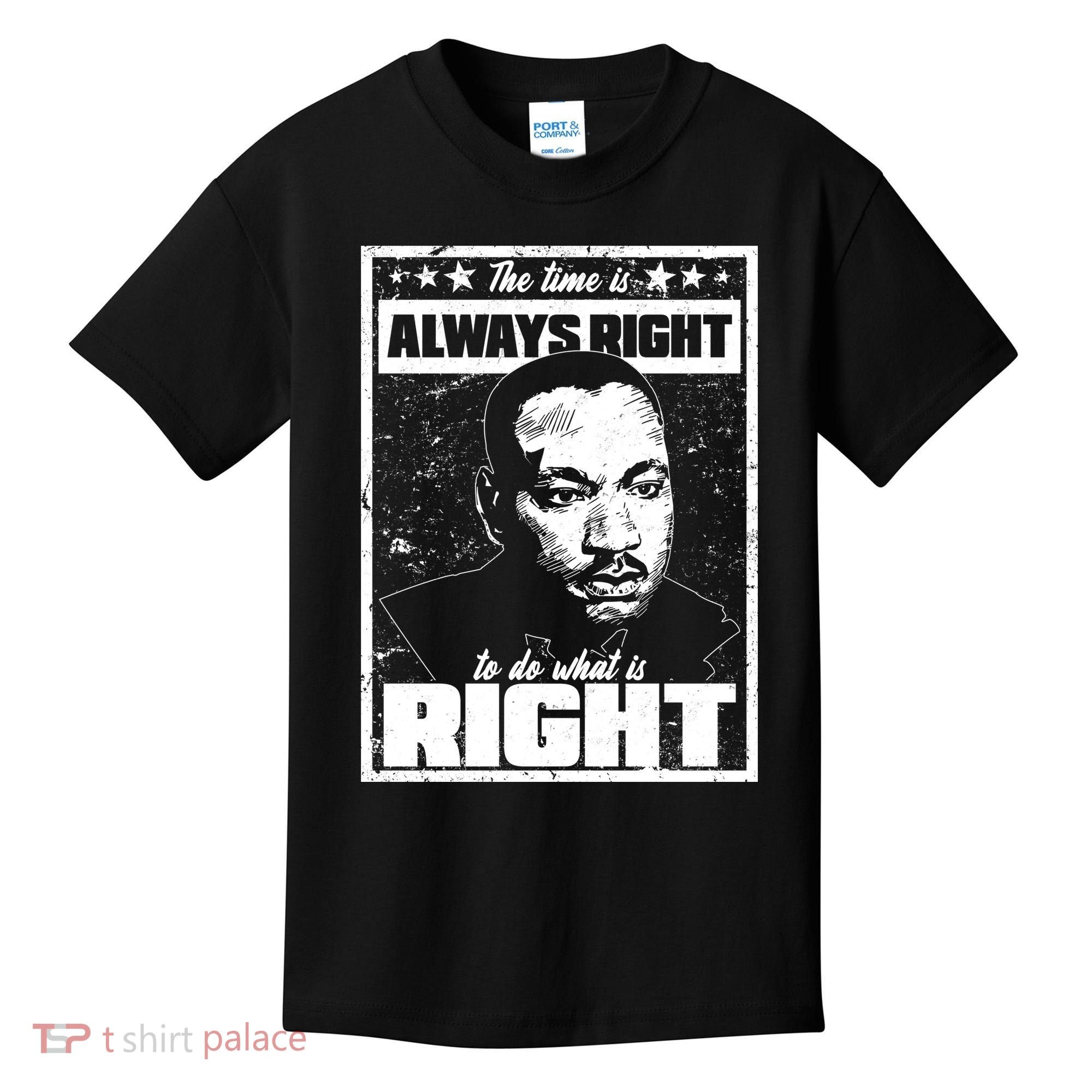 MLK The Time is Always Right to Do What is Right Kids T-Shirt