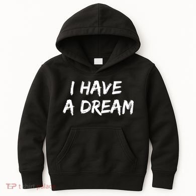 Martin Luther King Jr. Day I Have A Dream Kids Hoodie