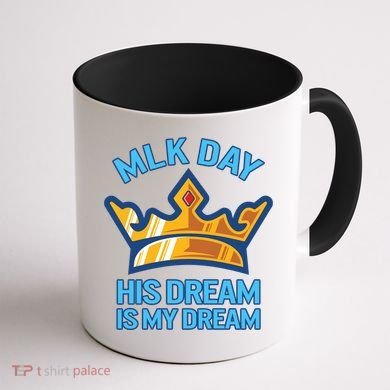 Martin Luther King Mlk Jr Day His Dream Is My Dream Black Gift Coffee Mug back