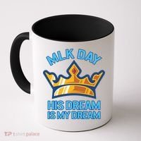 Martin Luther King Mlk Jr Day His Dream Is My Dream Black Gift Coffee Mug thumb 0