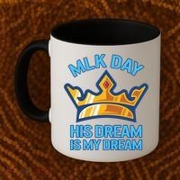 Martin Luther King Mlk Jr Day His Dream Is My Dream Black Gift Coffee Mug thumb 2